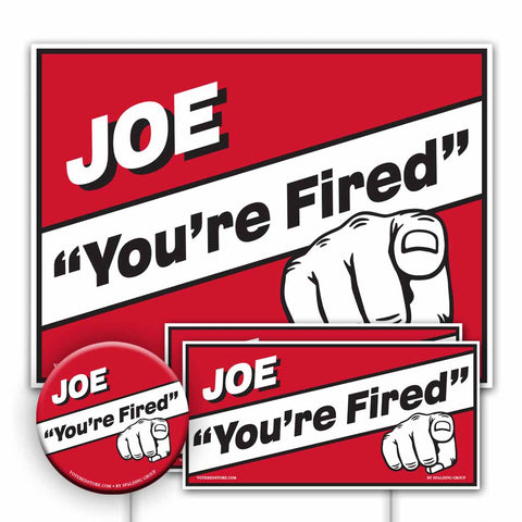 "Joe, You're Fired" Yard Sign Kit
