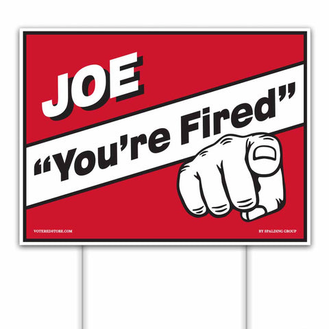 "Joe, You're Fired" Yard Sign