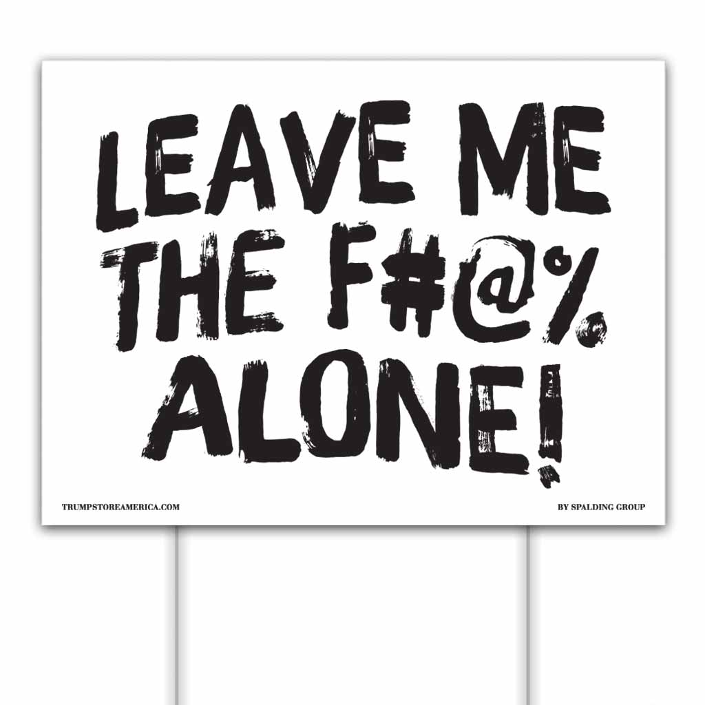 Leave Me Alone Yard Sign