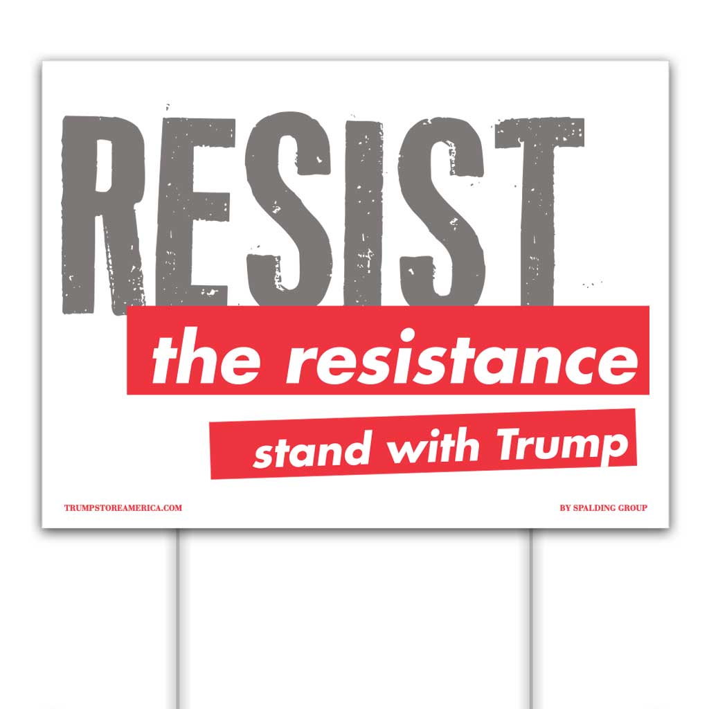 Trump Sign - "Resist the Resistance"